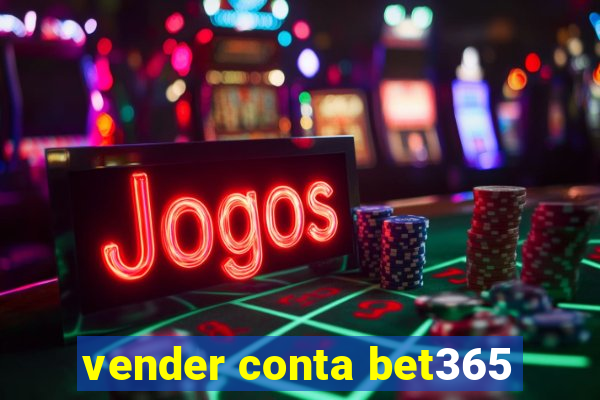 vender conta bet365